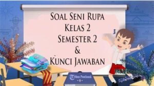 Pertanyaan & Jawaban Seni Rupa Kelas 2 SD Semester 2: Persiapan Optimal untuk Menghadapi PAT